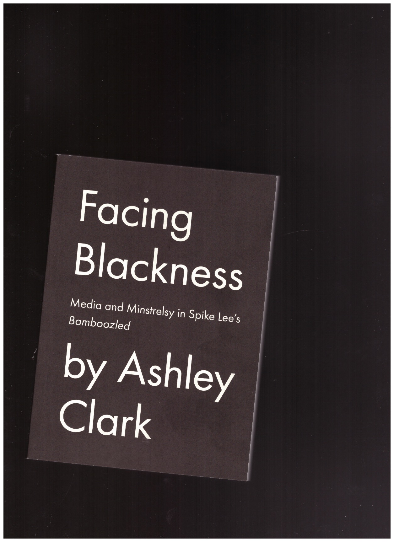 CLARK, Ashley - Facing Blackness